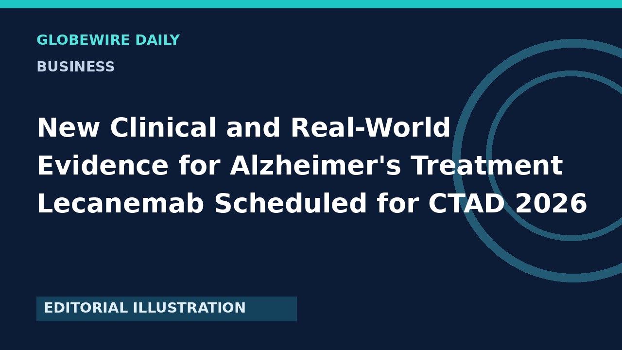New Clinical and Real-World Evidence for Alzheimer's Treatment Lecanemab Scheduled for CTAD 2026
