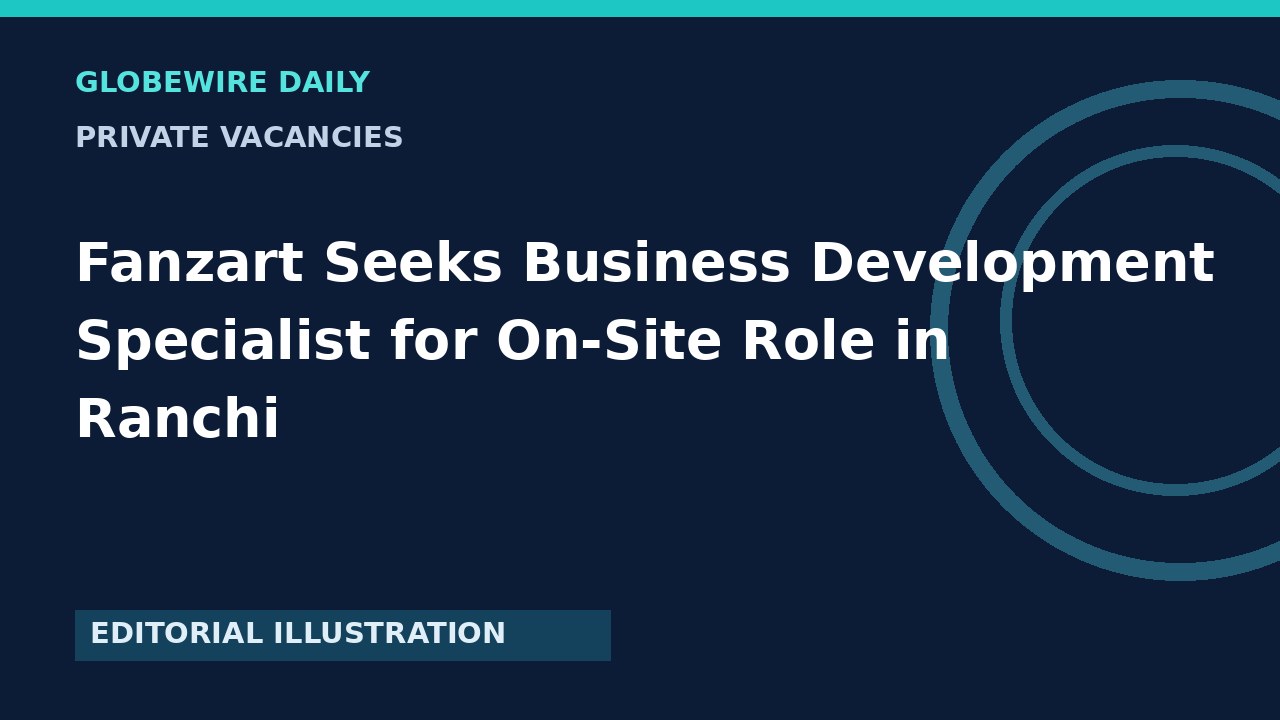 Fanzart Seeks Business Development Specialist for On-Site Role in Ranchi