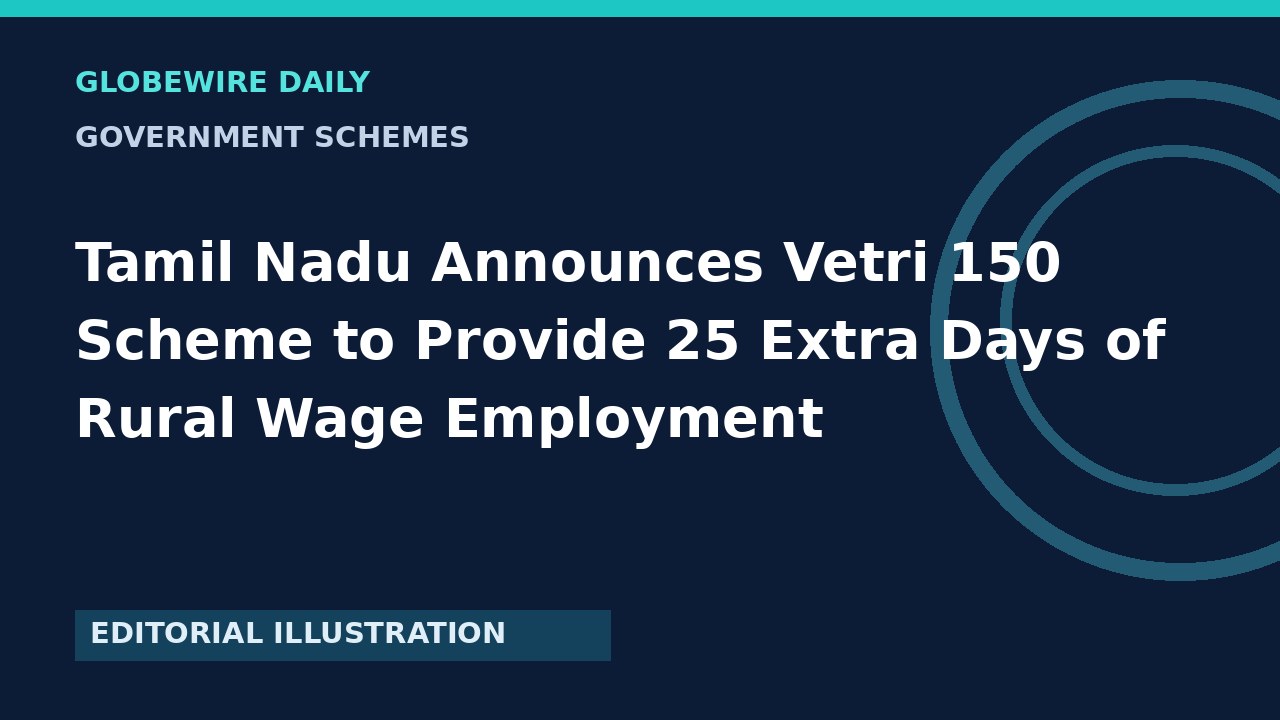 Tamil Nadu Announces Vetri 150 Scheme to Provide 25 Extra Days of Rural Wage Employment