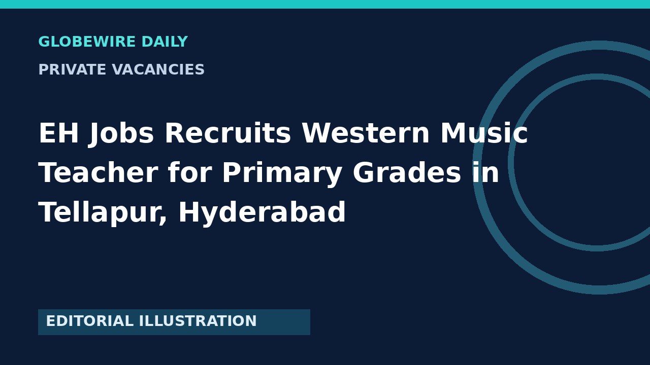 EH Jobs Recruits Western Music Teacher for Primary Grades in Tellapur, Hyderabad