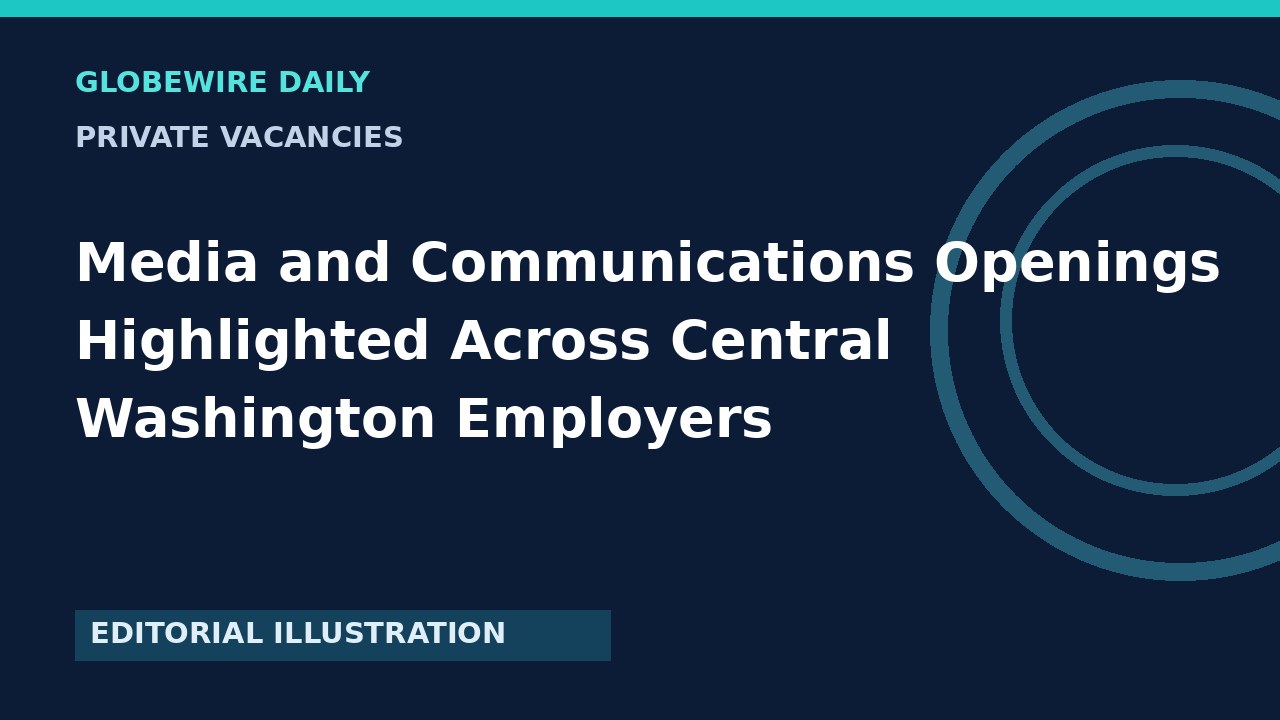 Media and Communications Openings Highlighted Across Central Washington Employers