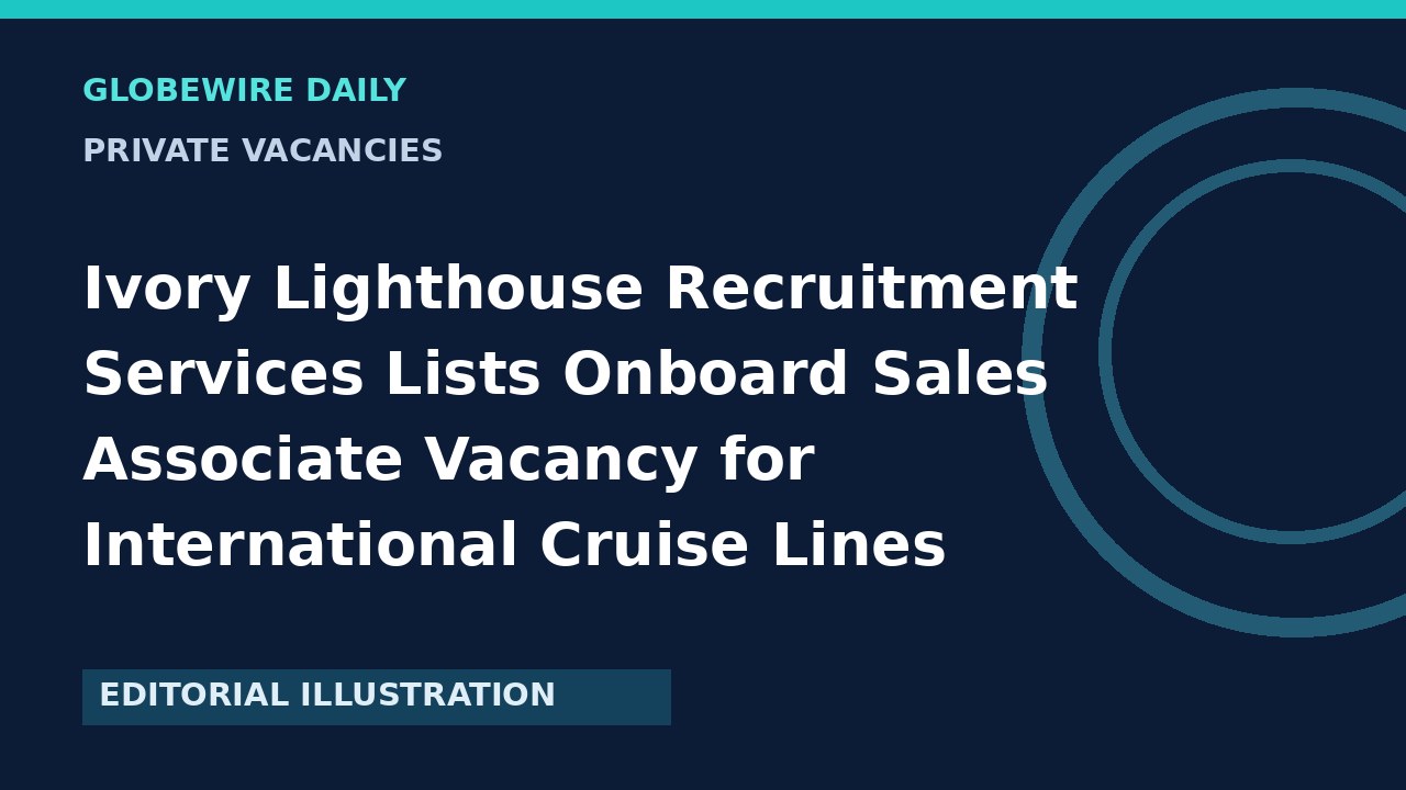 Ivory Lighthouse Recruitment Services Lists Onboard Sales Associate Vacancy for International Cruise Lines