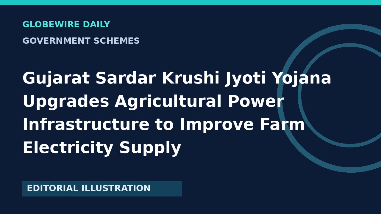 Gujarat Sardar Krushi Jyoti Yojana Upgrades Agricultural Power Infrastructure to Improve Farm Electricity Supply