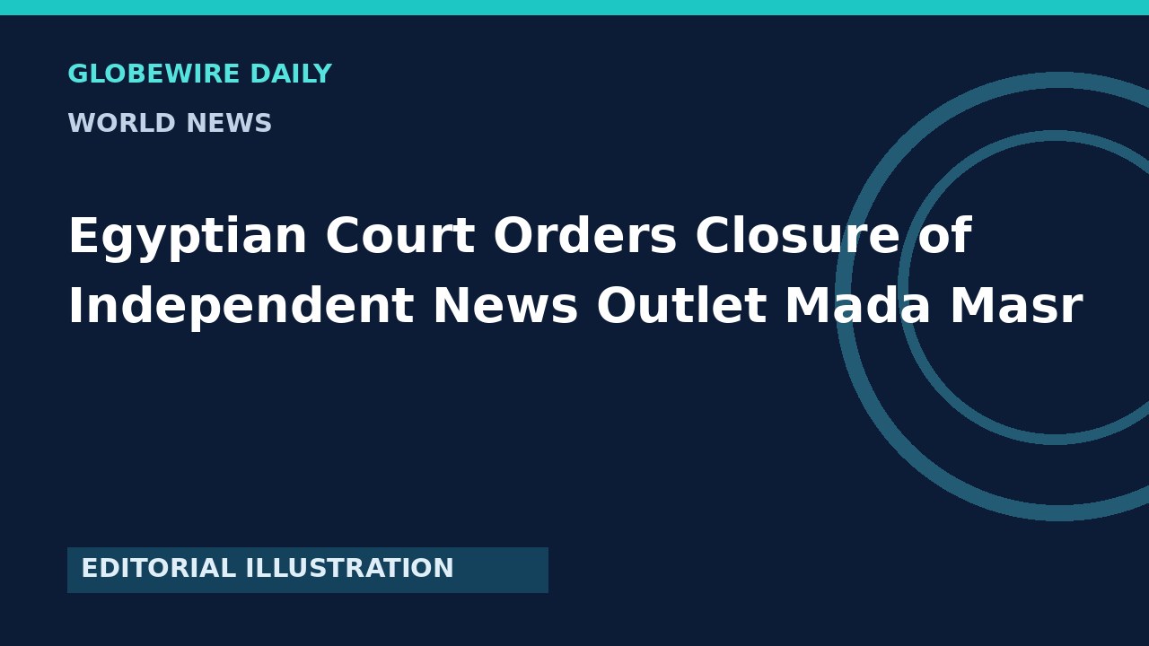 Egyptian Court Orders Closure of Independent News Outlet Mada Masr — featured illustration or credited source image