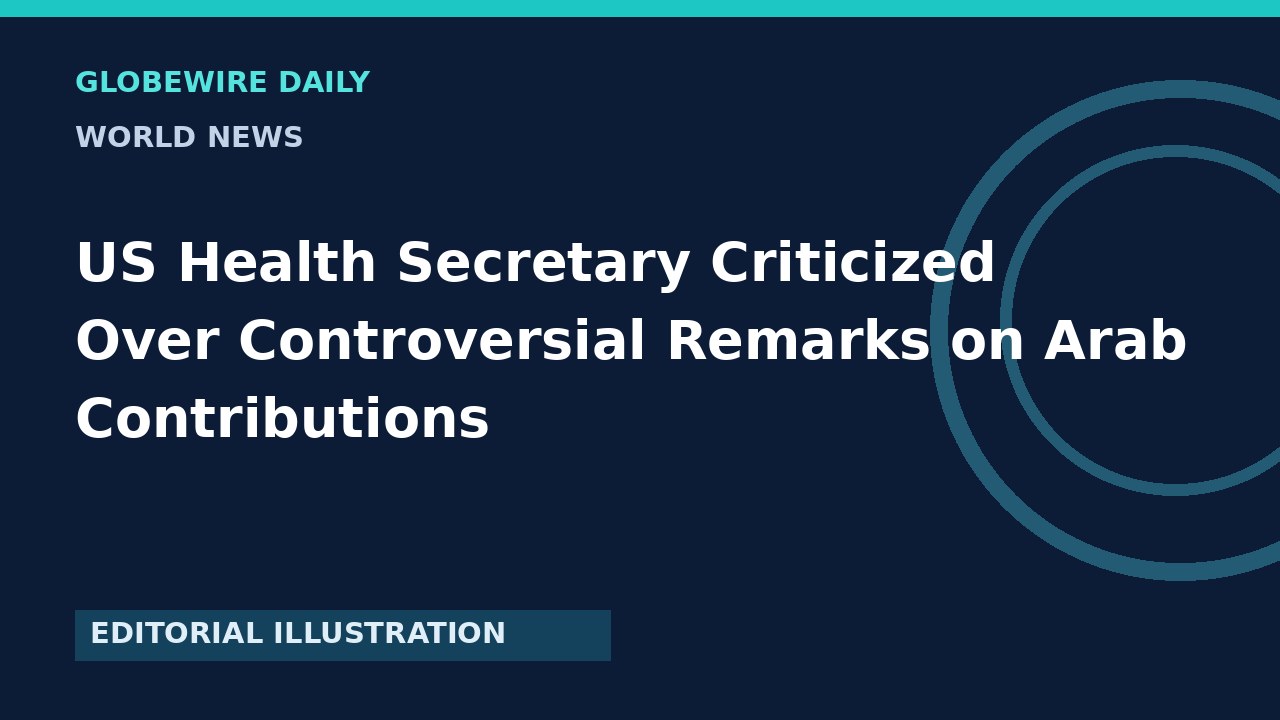 US Health Secretary Criticized Over Controversial Remarks on Arab Contributions — featured illustration or credited source image
