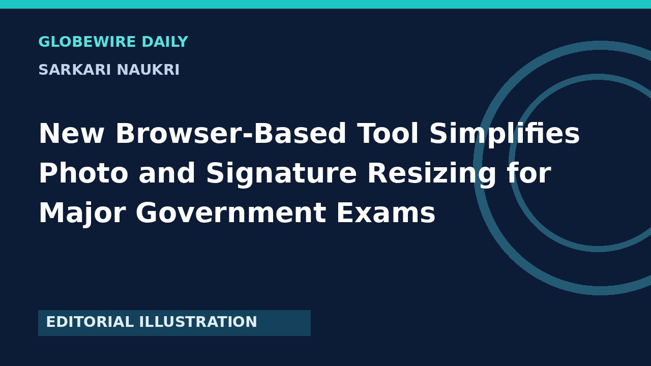 New Browser-Based Tool Simplifies Photo and Signature Resizing for Major Government Exams
